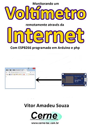 Livro PDF Monitorando um Voltímetro remotamente através da Internet Com ESP8266 programado em Arduino e php
