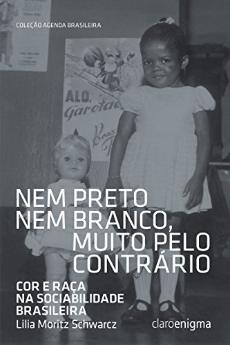 Capa do livro: Nem preto nem branco, muito pelo contrário: Cor e raça na sociabilidade brasileira (Agenda Brasileira) - Ler Online pdf