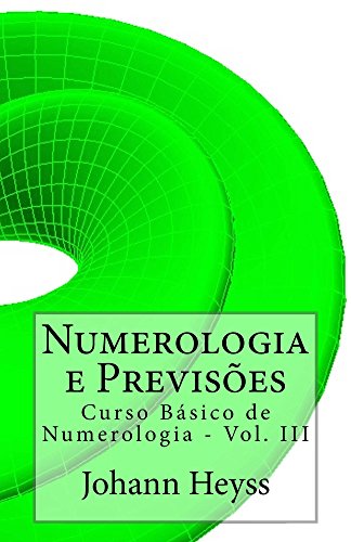 Livro PDF Numerologia e Previsões: Curso Básico de Numerologia – Vol. III (Curso de Numerologia Livro 3)