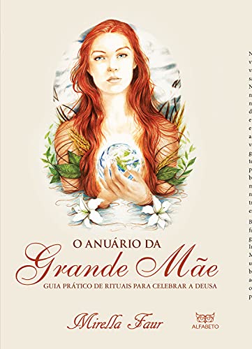 Capa do livro: O Anuário da Grande Mãe: Guia prático de rituais para celebrar a Deusa - Ler Online pdf