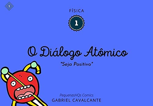 Livro PDF O diálogo Atômico: Seja Positivo (PequenasHQs Comics – Física Livro 1)