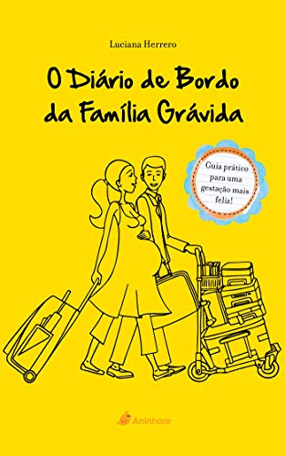 Capa do livro: O Diário de bordo da família grávida (2ª Ediçao): Guia Prático para uma gestação mais feliz - Ler Online pdf