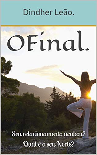 Capa do livro: O Final.: Seu relacionamento acabou? Qual é o seu Norte? - Ler Online pdf