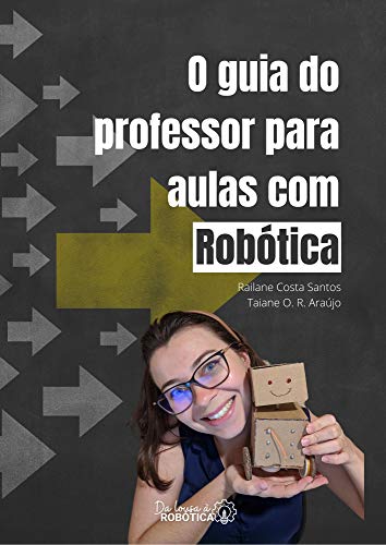 Livro PDF: O guia do professor para aulas com Robótica