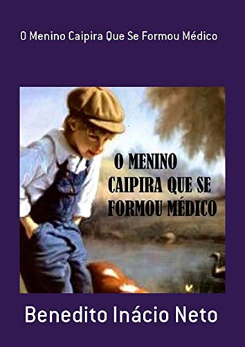 Capa do livro: O Menino Caipira Que Se Formou Médico - Ler Online pdf