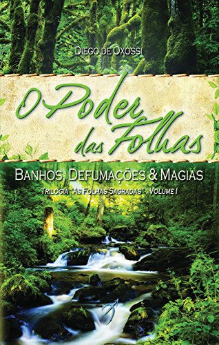 Capa do livro: O Poder das Folhas: Banhos, Defumações & Magias (As Folhas Sagradas) - Ler Online pdf