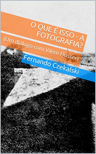Capa do livro: O que é isso – a Fotografia?: (Um diálogo com Vilém Flusser) - Ler Online pdf