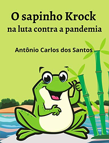 Livro PDF O sapinho Krock na luta contra a pandemia (Coleção Mundo Contemporâneo Livro 1)