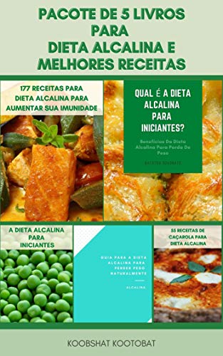 Livro PDF Pacote De 5 Livros Para Dieta Alcalina E Melhores Receitas : Dieta Alcalina Para Perda De Peso, Ph, Refluxo Ácido, Limpar Seu Corpo, Doenças Degenerativas E Aumentar Sua Energia