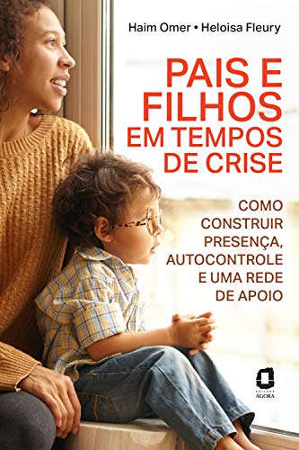 Capa do livro: Pais e filhos em tempos de crise: Como construir presença, autocontrole e uma rede de apoio - Ler Online pdf