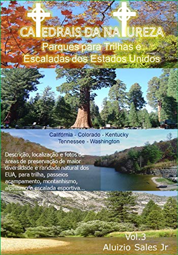 Livro PDF: Parques Para Trilhas e Escaladas dos EUA: Califórnia, Colorado, Kentucky, Tennessee, Washington (Catedrais da Natureza Livro 3)