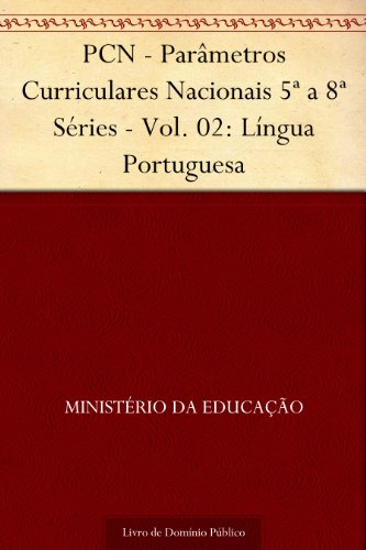 Livro PDF PCN – Parâmetros Curriculares Nacionais 5ª a 8ª Séries – Vol. 02: Língua Portuguesa