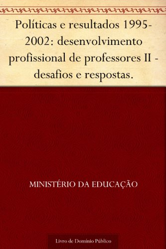 Livro PDF Políticas e resultados 1995-2002: desenvolvimento profissional de professores II – desafios e respostas.