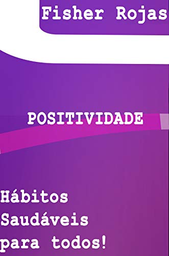 Capa do livro: Positividade!: Hábitos saudáveis à todos - Ler Online pdf