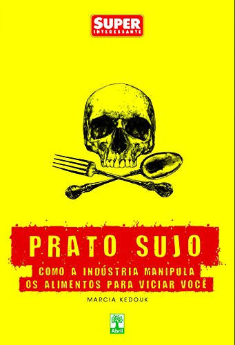 Livro PDF Prato Sujo: Como a indústria manipula os alimentos para viciar você