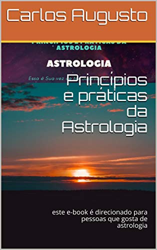 Livro PDF Princípios e práticas da Astrologia: este e-book é direcionado para pessoas que gosta de astrologia