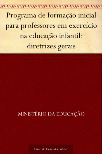 Livro PDF: Programa de formação inicial para professores em exercício na educação infantil: diretrizes gerais