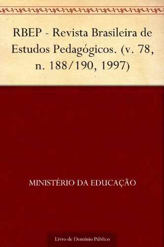 Livro PDF RBEP – Revista Brasileira de Estudos Pedagógicos. (v. 78 n. 188-190 1997)
