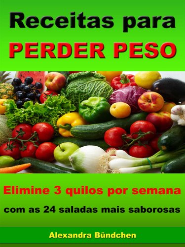 Capa do livro: Receitas para perder peso – Elimine 3 quilos por semana com as 24 saladas mais saborosas - Ler Online pdf