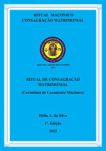 Capa do livro: Ritual de Casamento Maçônico: Consagração Matrimonial (Maçonaria: Livros Históricos Livro 11) - Ler Online pdf