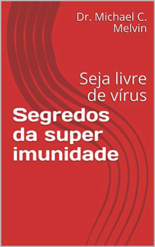 Capa do livro: Segredos da super imunidade: Seja livre de vírus - Ler Online pdf