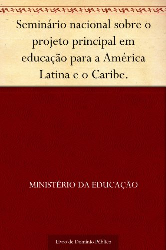 Livro PDF Seminário nacional sobre o projeto principal em educação para a América Latina e o Caribe.
