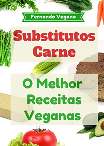 Livro PDF Substitutos Carne: O Melhor Receitas Veganas: Rápido e Fácil (Português-Inglês)