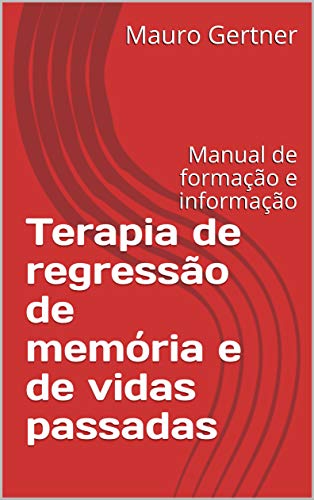 Capa do livro: Terapia de regressão de memória e de vidas passadas: Manual de formação e informação - Ler Online pdf