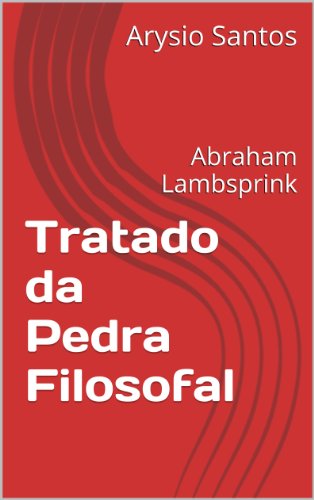 Livro PDF Tratado da Pedra Filosofal: Abraham Lambsprink
