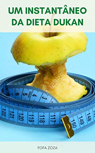 Livro PDF Um Instantâneo Da Dieta Dukan : A Dieta Dukan É Possível? – O Livro Da Dieta Dukan – O Que Você Come Na Dieta Dukan ? – Testar A Dieta Dukan Para Si Mesmo