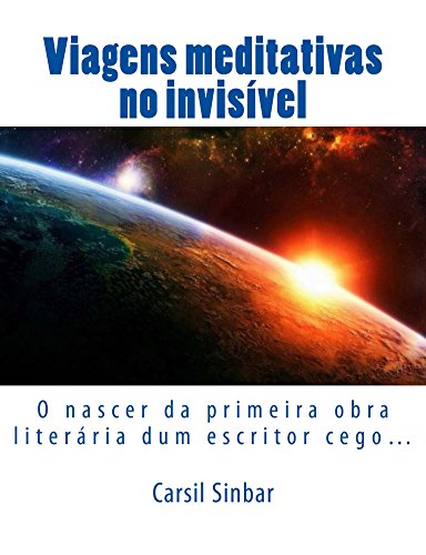 Capa do livro: Viagens Meditativas no Invisível: O nascer da primeira obra literária dum escritor cego… - Ler Online pdf