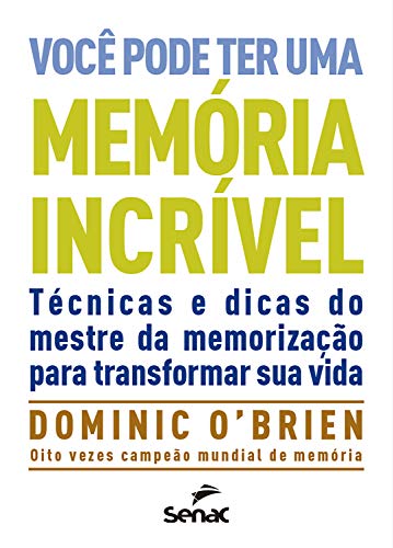 Capa do livro: Você pode ter uma memória incrível: técnicas e dicas do mestre da memorização para transformar sua vida - Ler Online pdf