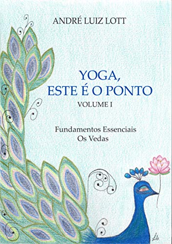 Capa do livro: Yoga, este é o ponto. Volume I. Fundamentos essenciais. Os Vedas. - Ler Online pdf