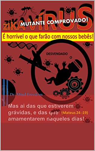 Livro PDF: Zika vírus mutante comprovado!: É horrível o que farão com nossos bebês!