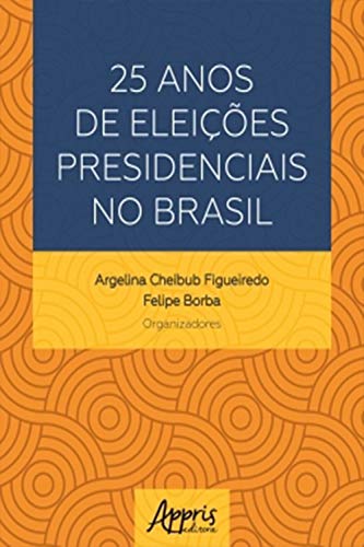 Livro PDF 25 Anos de Eleições Presidenciais no Brasil