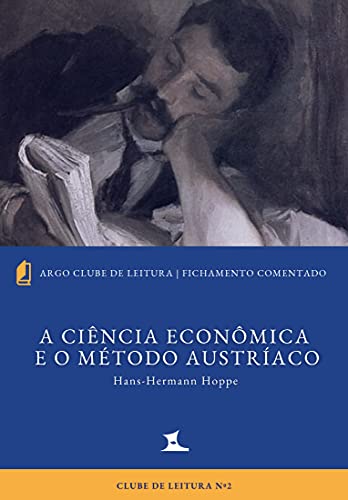 Capa do livro: A Ciência Econômica e o Método Austríaco: fichamento com comentários (Clube de Leitura) - Ler Online pdf