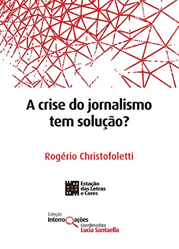 Livro PDF A crise do jornalismo tem solução? (Coleção Interrogações)
