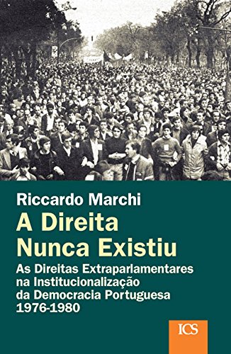 Capa do livro: A Direita nunca existiu: A direita extraparlamentar na consolidação democrática (1976-1980) - Ler Online pdf