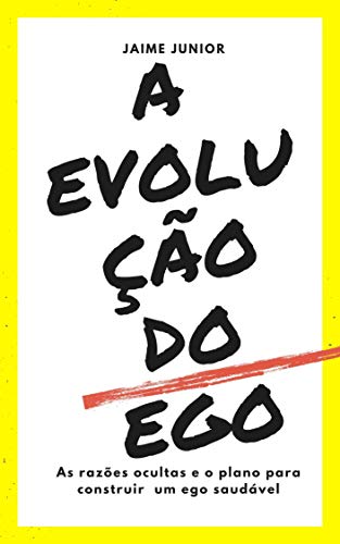 Livro PDF A Evolução do Ego: As razões ocultas e o plano para construir um ego saudável