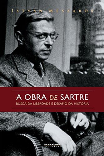 Livro PDF A obra de Sartre: Busca da liberdade e desafio da história (Coleção Mundo do Trabalho)
