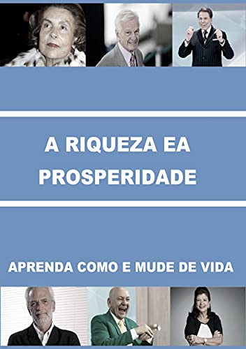 Livro PDF: A RIQUEZA E A PROSPERIDADE: APRENDA COMO E MUDE SUA VIDA