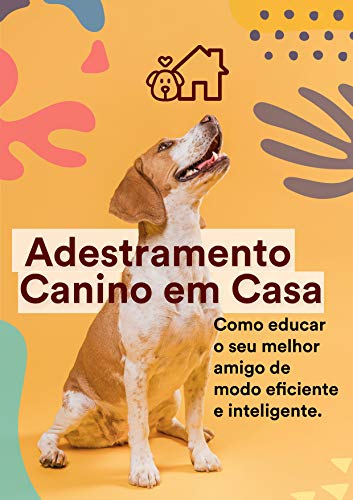 Livro PDF: Adestramento Canino Em Casa: Transforme um cachorro travesso, bagunceiro e complicado em um animal de estimação bem comportado, calmo e dócil.