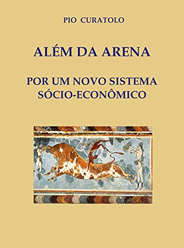 Capa do livro: Além da Arena – Por um novo sistema socioeconômico - Ler Online pdf