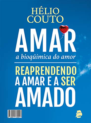 Livro PDF Amar, a Bioquímica do Amor: Reaprendendo a Amar e a ser Amado