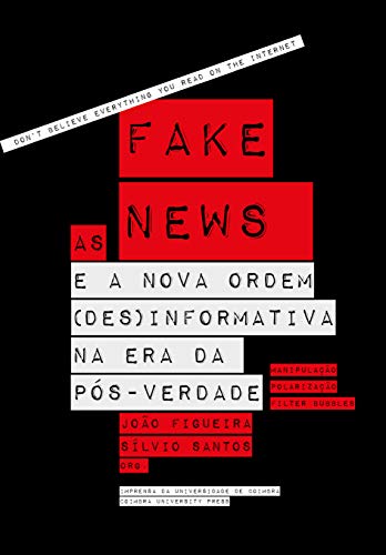 Capa do livro: As Fake News e a Nova Ordem (DES)Informativa na Era da Pós-Verdade (Investigação Livro 0) - Ler Online pdf