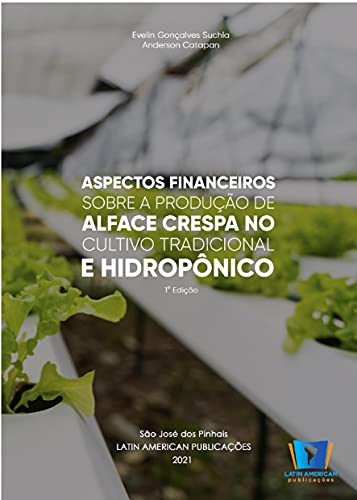 Livro PDF: Aspectos financeiros sobre a produção de alface crespa no cultivo tradicional e hidropônico