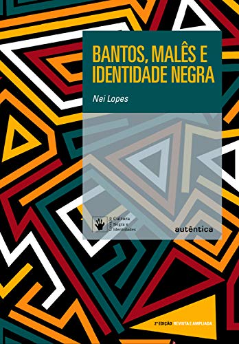 Livro PDF Bantos, malês e identidade negra: 2ª Edição Revisada e Ampliada