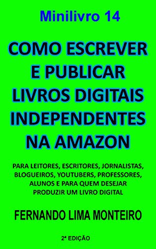 Livro PDF Como escrever e publicar livros digitais independentes na Amazon: Para leitores, escritores, jornalistas, blogueiros, youtubers, professores, alunos e … digital (Como publicar livros digitais 1)