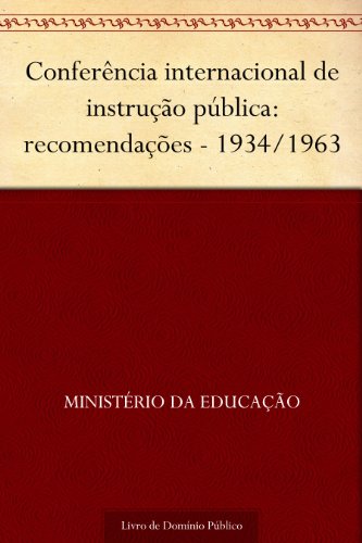 Livro PDF Conferência internacional de instrução pública: recomendações – 1934-1963