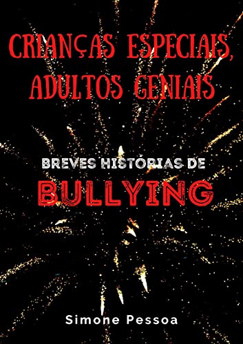 Livro PDF: CRIANÇAS ESPECIAIS, ADULTOS GENIAIS: Breves histórias de bullying